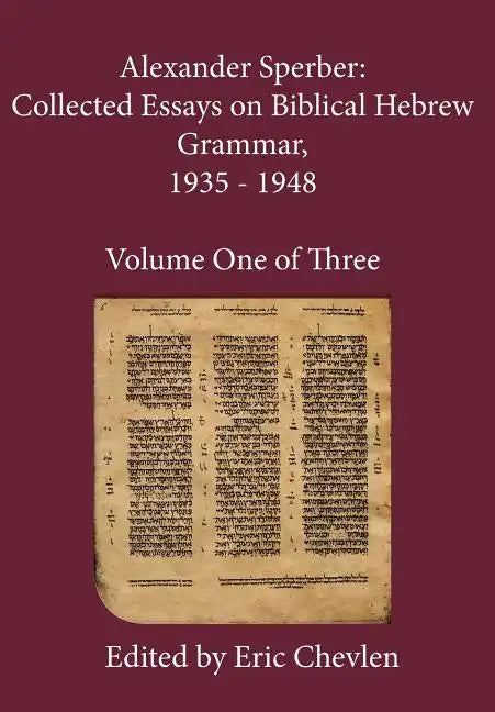 Alexander Sperber: Collected Essays on Biblical Hebrew Grammar, 1935 - 1948: Volume One of Three - Hardcover