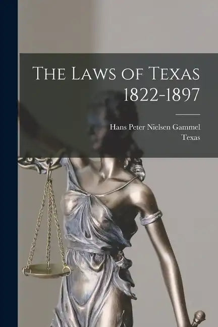 The Laws of Texas 1822-1897 - Paperback