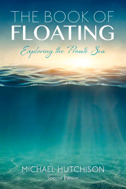 The Book of Floating: Exploring the Private Sea - Paperback