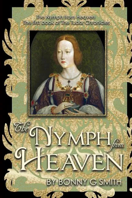 The Nymph from Heaven: The first book of The Tudor Chronicles - Paperback