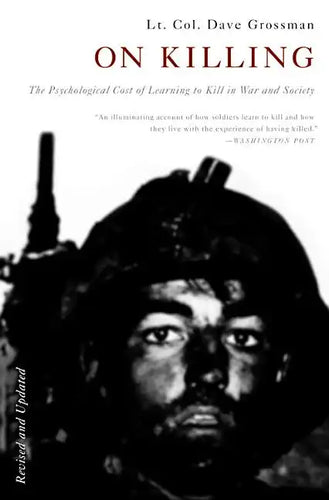 On Killing: The Psychological Cost of Learning to Kill in War and Society - Paperback