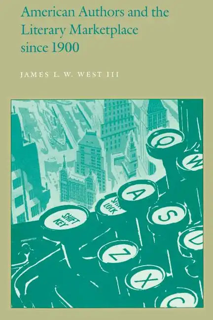 American Authors and the Literary Marketplace Since 1900 - Paperback