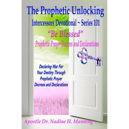 The Prophetic Unlocking - Intercessors Devotional - Series 101: 