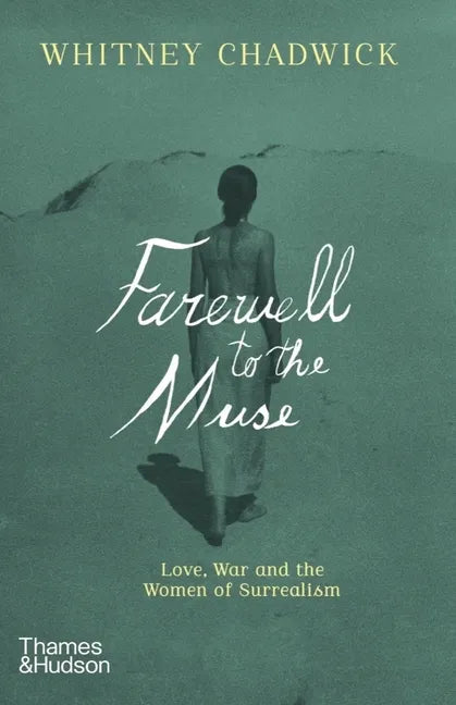 Farewell to the Muse: Love, War, and the Women of Surrealism - Paperback