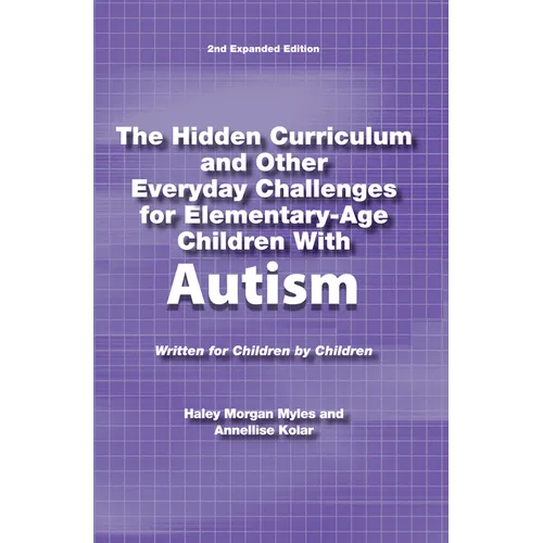 The Hidden Curriculum and Other Everyday Challenges for Elementary-Age Children with Autism - Paperback
