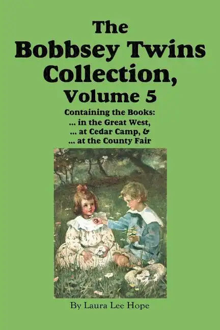 The Bobbsey Twins Collection, Volume 5: in the Great West; at Cedar Camp; at the County Fair - Paperback