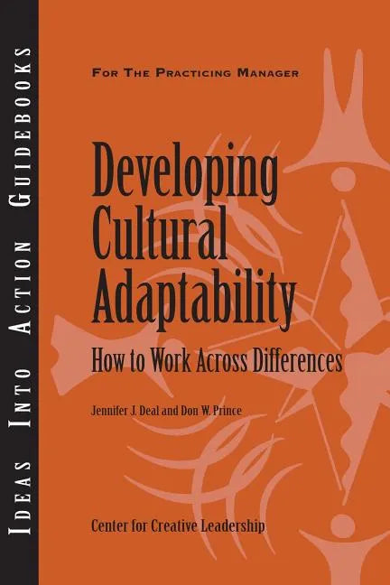 Developing Cultural Adaptability: How to Work Across Differences - Paperback
