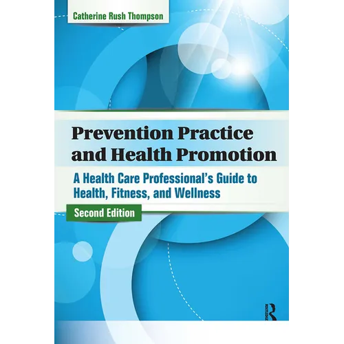 Prevention Practice and Health Promotion: A Health Care Professional's Guide to Health, Fitness, and Wellness - Paperback