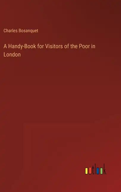 A Handy-Book for Visitors of the Poor in London - Hardcover