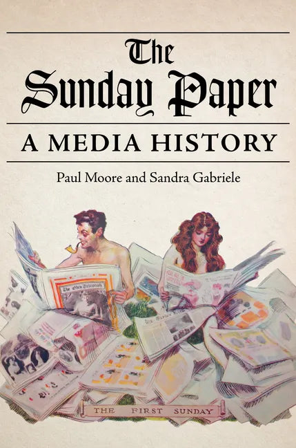 The Sunday Paper: A Media History - Paperback