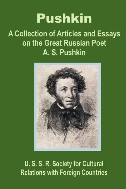 Pushkin: A Collection of Articles and Essays on the Great Russian Poet A. S. Pushkin - Paperback