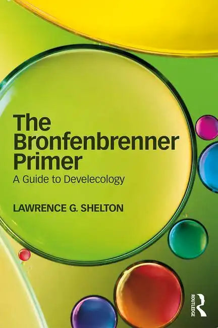 The Bronfenbrenner Primer: A Guide to Develecology - Paperback