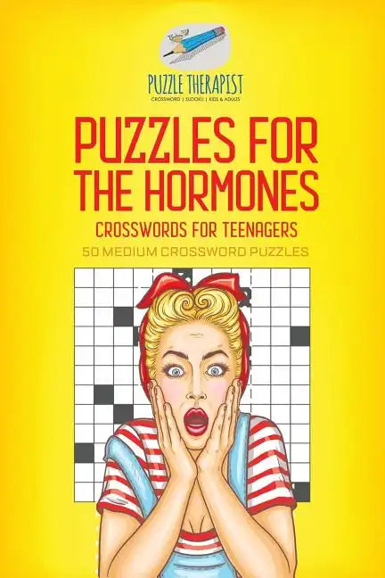 Puzzles for the Hormones Crosswords for Teenagers 50 Medium Crossword Puzzles - Paperback