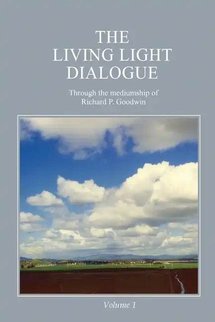 The Living Light Dialogue Volume 1: Spiritual Awareness Classes of the Living Light Philosophy - Paperback