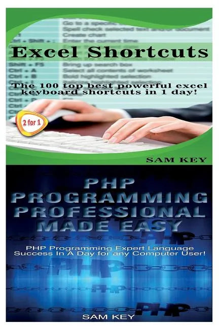 Excel Shortcuts & PHP Programming Professional Made Easy - Paperback