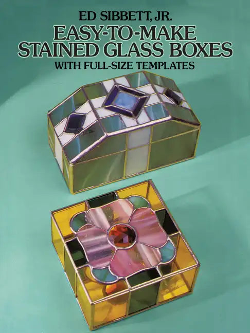 Easy-To-Make Stained Glass Boxes: With Full-Size Templates - Paperback
