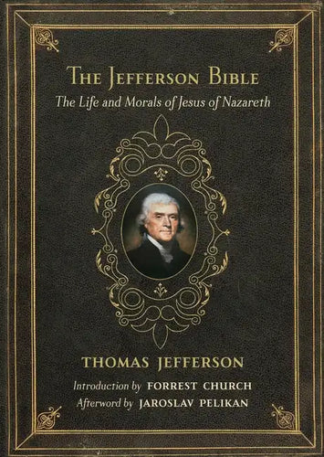 The Jefferson Bible: The Life and Morals of Jesus of Nazareth - Hardcover