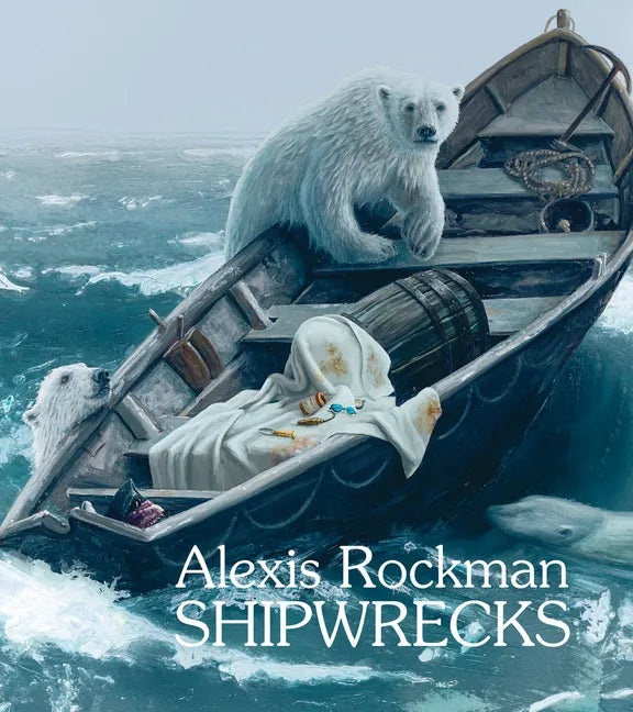 Alexis Rockman: Shipwrecks - Hardcover