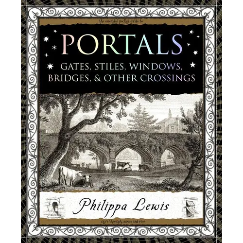 Portals: Gates, Stiles, Windows, Bridges & Other Crossings - Hardcover