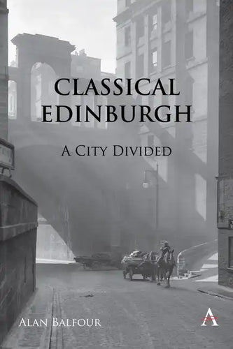 Classical Edinburgh: A City Divided - Hardcover