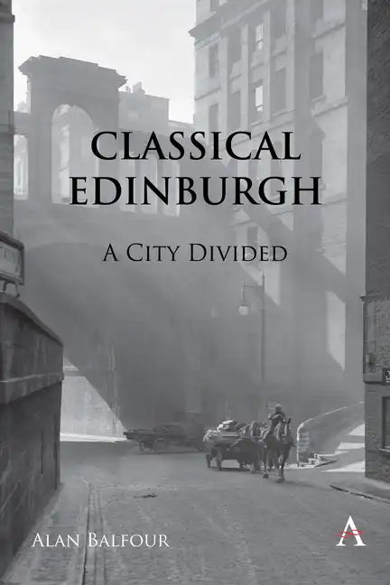 Classical Edinburgh: A City Divided - Hardcover