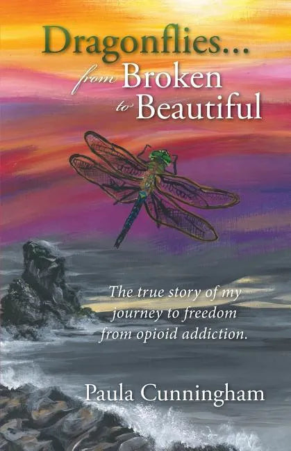 Dragonflies...From Broken to Beautiful - Paperback
