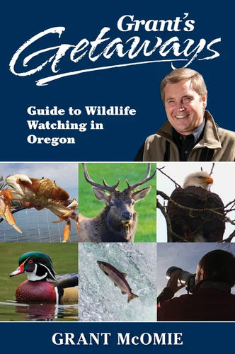 Grant's Getaways: Guide to Wildlife Watching in Oregon - Paperback