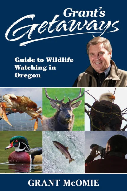 Grant's Getaways: Guide to Wildlife Watching in Oregon - Paperback