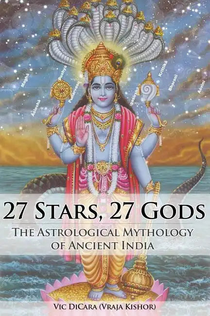 27 Stars, 27 Gods: The Astrological Mythology of Ancient India - Paperback