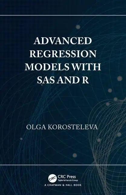Advanced Regression Models with SAS and R - Hardcover