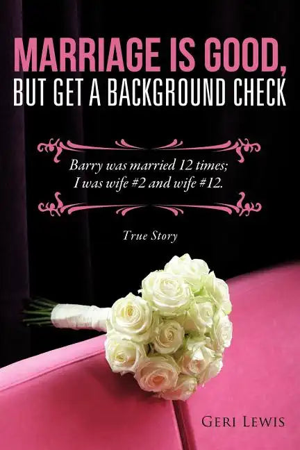 Marriage Is Good, But Get a Background Check - Paperback