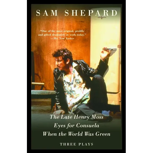 The Late Henry Moss, Eyes for Consuela, When the World Was Green: Three Plays - Paperback