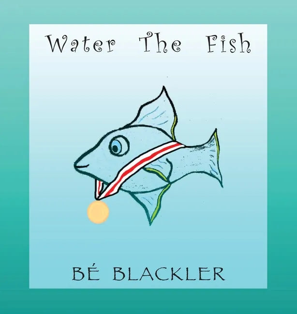 Water The Fish - Hardcover