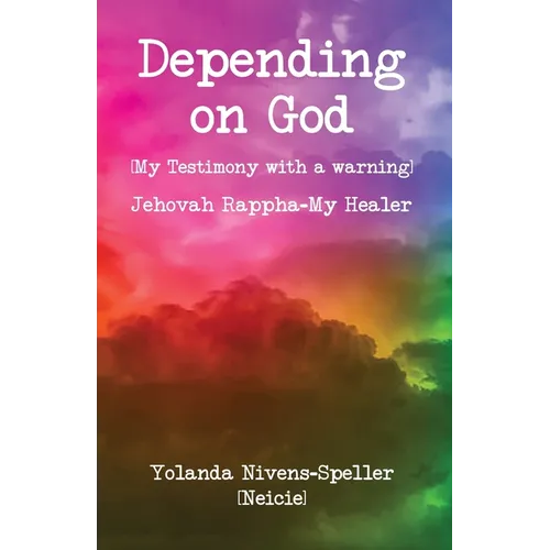 Depending on God: [My Testimony with a warning] - Paperback