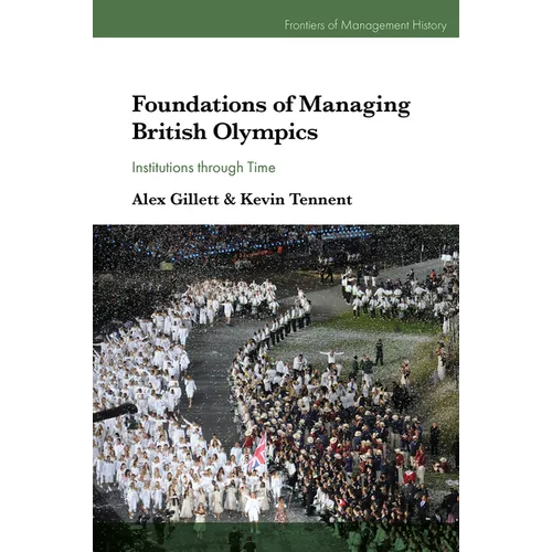 Foundations of Managing British Olympics: Institutions Through Time - Hardcover