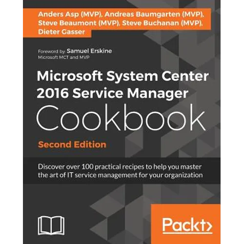 Microsoft System Center 2016 Service Manager Cookbook - Second Edition: Click here to enter text.