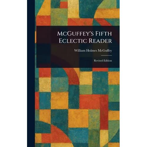 McGuffey's Fifth Eclectic Reader - Hardcover