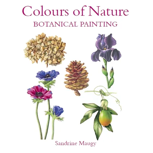 Colours of Nature: Botanical Painting - Paperback