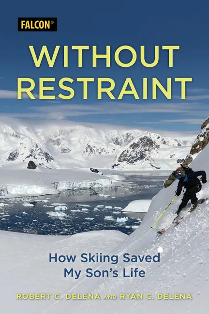 Without Restraint: How Skiing Saved My Son's Life - Hardcover