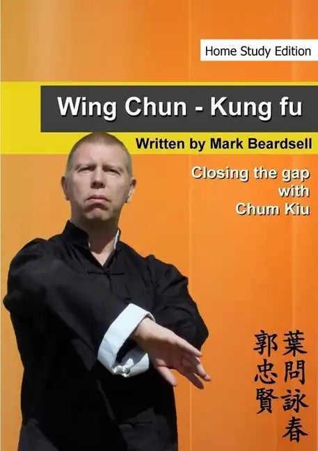Wing Chun - Closing the gap with Chum Kiu - Paperback
