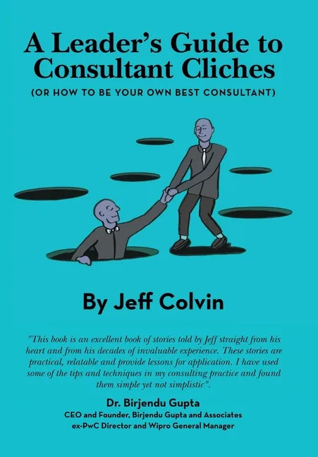 A Leader's Guide to Consultant Cliches: (Or How to Be Your Own Best Consultant) - Hardcover