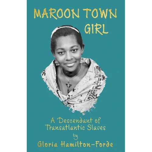 Maroon Town Girl: A Descendant of Transatlantic Slaves - Paperback