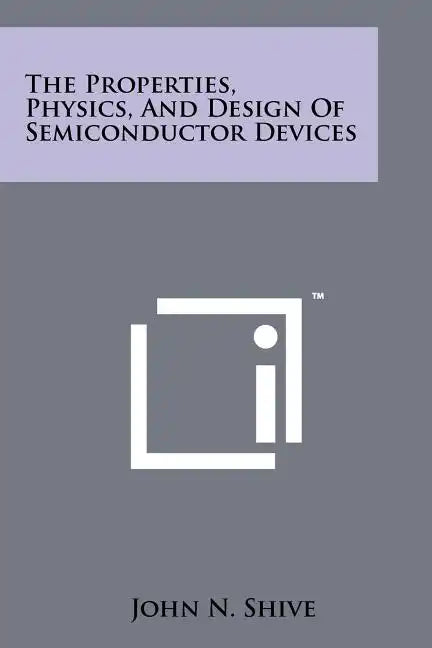 The Properties, Physics, And Design Of Semiconductor Devices - Paperback