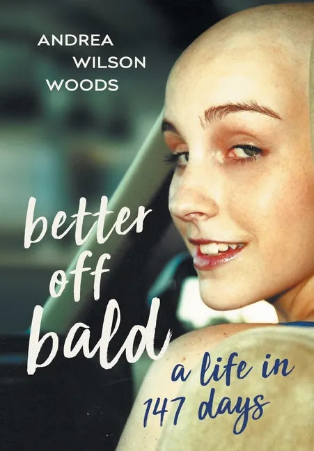 Better Off Bald: A Life in 147 Days - Hardcover