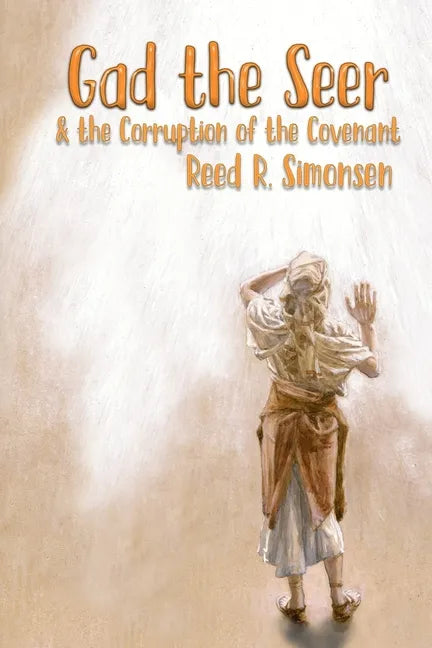 Gad the Seer & the Corruption of the Covenant - Paperback