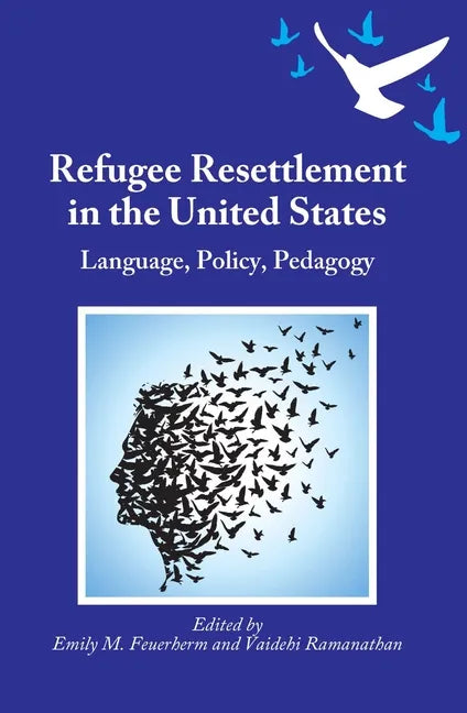 Refugee Resettlement in the United States: Language, Policy, Pedagogy - Paperback