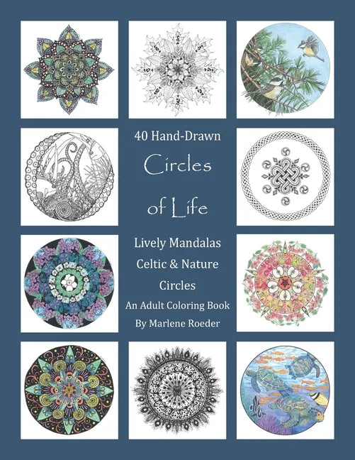 Circles of Life Coloring Book: Lively Mandalas, Celtic and Nature Circles: 40 Hand-Drawn Adult Coloring Pages - Paperback