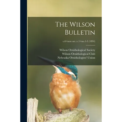 The Wilson Bulletin; v.6=new ser.: v.1=no.1-3 (1894) - Paperback