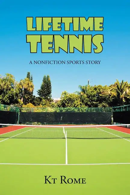 Lifetime Tennis: A Nonfiction Sports Story - Paperback
