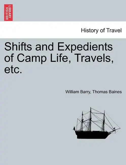 Shifts and Expedients of Camp Life, Travels, etc. - Paperback